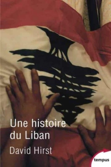 DAVID HIRST - UNE HISTOIRE DU LIBAN  [Livres]