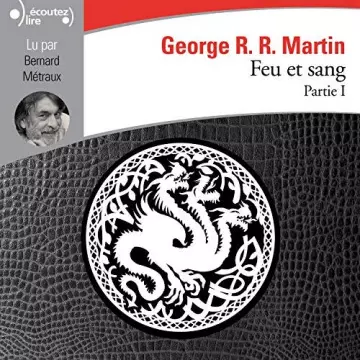 GEORGE R. R. MARTIN - FEU ET SANG (TOME 1) [AudioBooks]