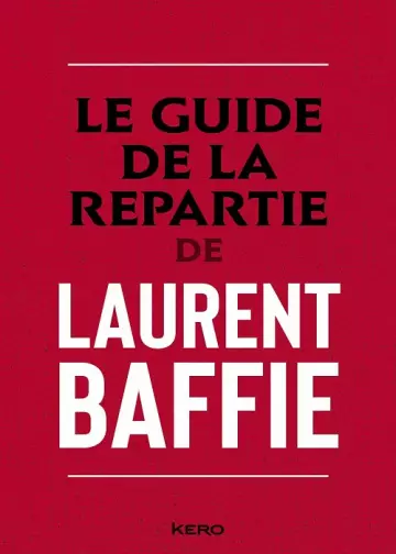 Le guide de la répartie  Laurent Baffie [Livres]
