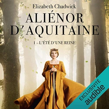 Aliénor d'Aquitaine - L'été d'une reine Elizabeth Chadwick [AudioBooks]