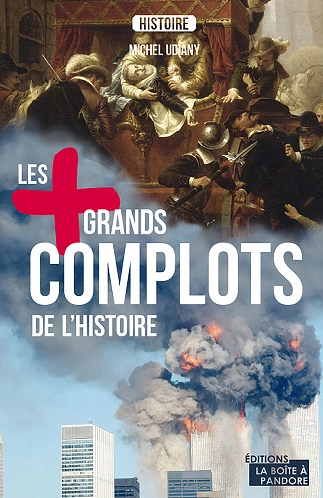 LES PLUS GRANDS COMPLOTS DE L'HISTOIRE • MICHEL UDIANY [Livres]