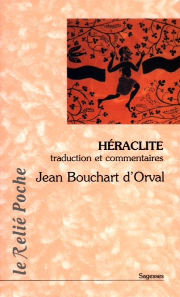 JEAN BOUCHART D'ORVAL - HÉRACLITE : LA LUMIÈRE DE L'OBSCUR [Livres]