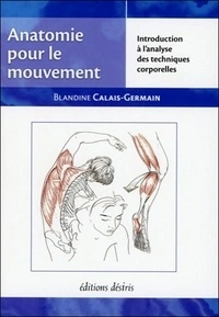 Anatomie Pour Le Mouvement. Introduction A L'Analyse Des Techniques Corporelles [Livres]