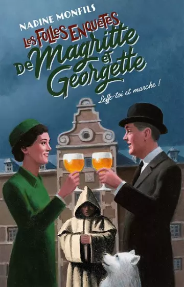 Les Folles enquêtes de Magritte et Georgette Tome 5 : Leffe-toi et marche !  Nadine Monfils  [Livres]