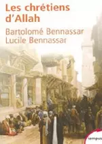 Les Chrétiens d’Allah – Lucile et Bartolomé Bennassar  [Livres]