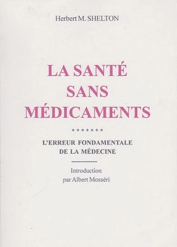 LA SANTÉ SANS MEDICAMENTS - HERBERT M. SHELTON [Livres]