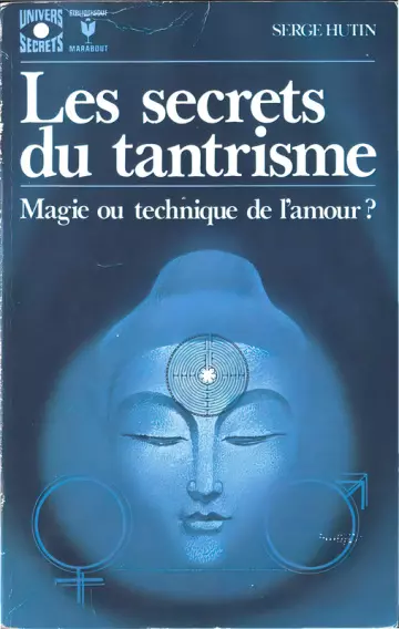 LES SECRETS DU TANTRISME : MAGIE OU TECHNIQUE DE L'AMOUR ? - SERGE HUTIN  [Livres]