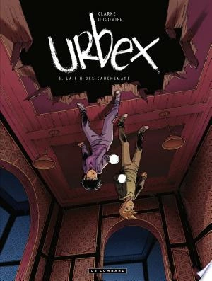 Urbex - T03  La Fin des cauchemars [BD]