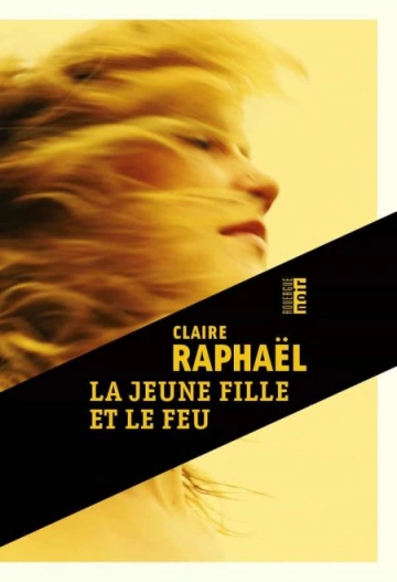La jeune fille et le feu  Claire Raphaël [Livres]