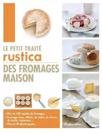 Le petit traité Rustica des fromages maison [Livres]