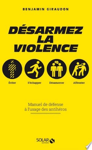 Désarmez la violence Benjamin Giraudon [Livres]