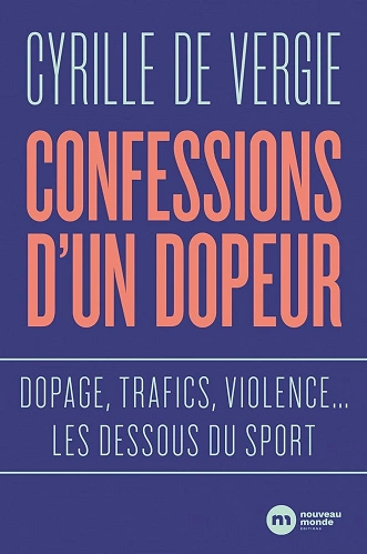 CONFESSIONS D'UN DOPEUR •• CYRILLE DE VERGIE  [Livres]