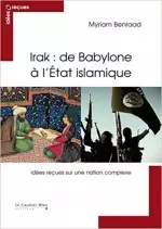 IRAK : DE BABYLONE À L’ETAT ISLAMIQUE [Magazines]