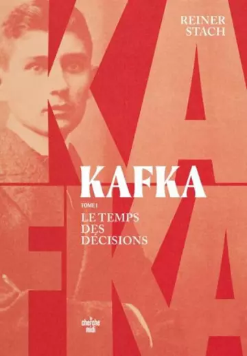 Kafka, le temps des décisions Tome 1  Reiner Stach [Livres]