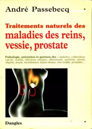 André Passebecq - Traitements naturels des maladies des reins, vessie, prostate [Livres]