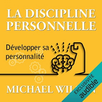 La discipline personnelle - Développer sa personnalité Michael Wilson [AudioBooks]