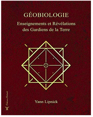 YANN LIPNICK - GÉOBIOLOGIE: ENSEIGNEMENTS DES GARDIENS DE LA TERRE [Livres]