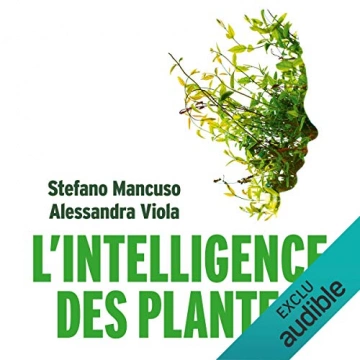 L'Intelligence des plantes Stefano Mancuso, Alessandra Viola  [AudioBooks]
