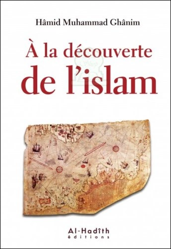 HÂMID MUHAMMAD GHÂNIM - À LA DÉCOUVERTE DE L'ISLAM [Livres]