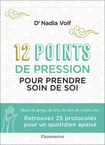 12 POINTS DE PRESSION POUR PRENDRE SOIN DE SOI - NADIA VOLF  [Livres]