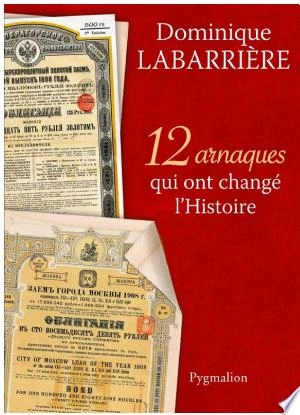 12 ARNAQUES QUI ONT CHANGÉ L'HISTOIRE - DOMINIQUE LABARRIÈRE  [Livres]