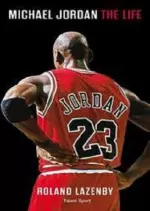 Michael Jordan : The life – Roland Lazenby [Livres]