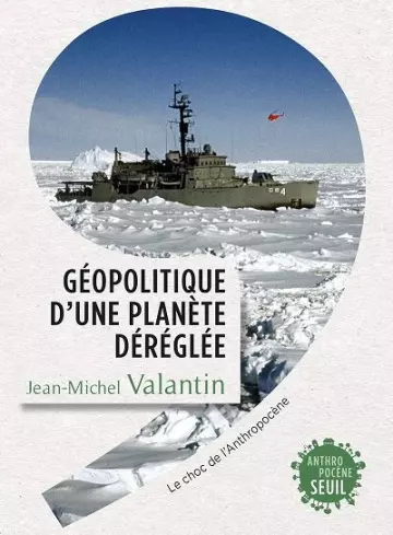 GÉOPOLITIQUE D'UNE PLANÈTE DÉRÉGLÉE - VALANTIN, JEAN-MICHEL [Livres]