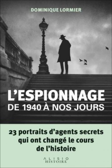 L'ESPIONNAGE DE 1940 À NOS JOURS - DOMINIQUE LORMIER  [Livres]