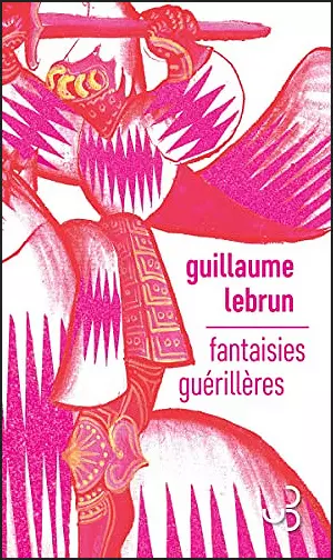 FANTAISIES GUÉRILLÈRES • GUILLAUME LEBRUN [Livres]
