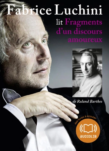 ROLAND BARTHES - FABRICE LUCHINI FRAGMENTS D'UN DISCOURS AMOUREUX [AudioBooks]
