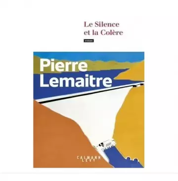PIERRE LEMAITRE - LE SILENCE ET LA COLERE [Livres]