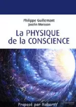 La physique de la conscience – Philippe Guillemant  [Livres]