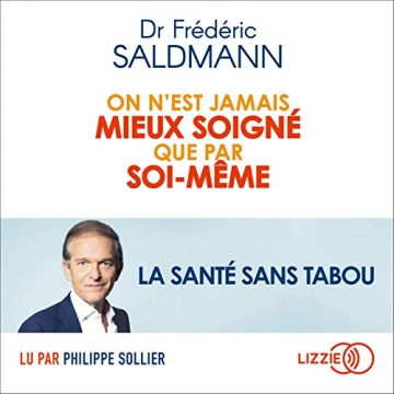 DR FRÉDÉRIC SALDMANN - ON N'EST JAMAIS MIEUX SOIGNÉ QUE PAR SOI-MÊME [AudioBooks]