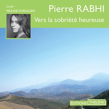 Vers la sobriété heureuse Pierre Rabhi [AudioBooks]