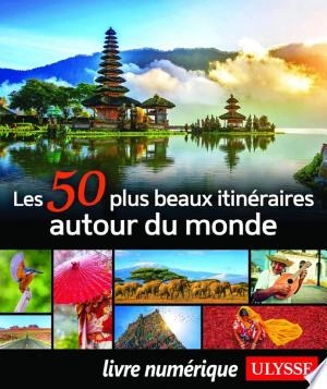 Les 50 plus beaux itinéraires autour du monde [Livres]