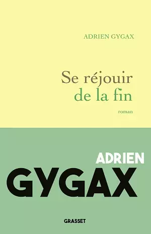 Se réjouir de la fin Adrien Gygax [Livres]