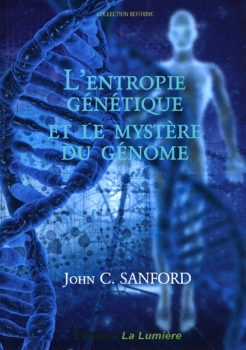 L'ENTROPIE GÉNÉTIQUE ET LE MYSTÈRE DU GÉNOME - JOHN SANFORD  [Livres]