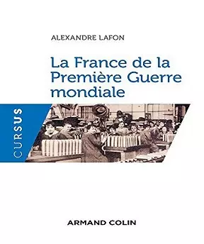 La France de la Première Guerre mondiale – Alexandre Lafon [Livres]