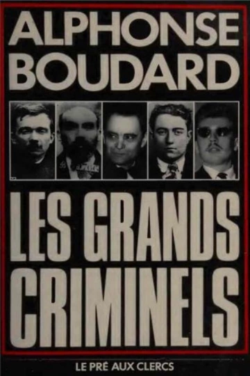 LES GRANDS CRIMINELS - ALPHONSE BOUDARD  [Livres]