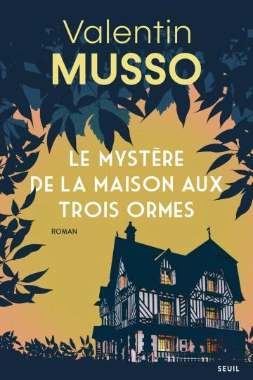 Le mystère de la maison aux trois ormes Valentin Musso [Livres]