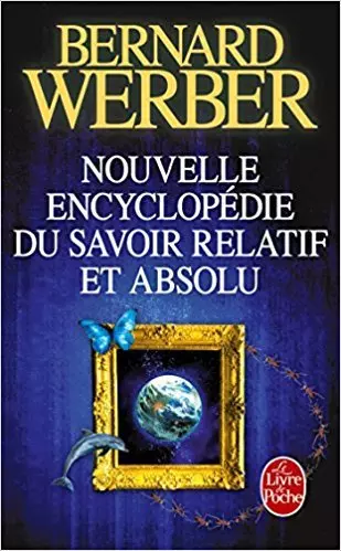 BERNARD WERBER - NOUVELLE ENCYCLOPÉDIE DU SAVOIR RELATIF ET ABSOLU [Livres]