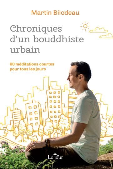 Chroniques d'un bouddhiste urbain 60 méditations courtes pour tous les jours  [Livres]