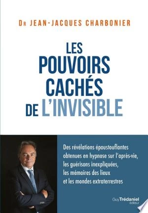 Les pouvoirs cachés de l'invisible  Jean-Jacques Charbonier [Livres]