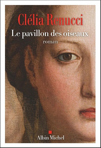 LE PAVILLON DES OISEAUX • CLÉLIA RENUCCI  [Livres]