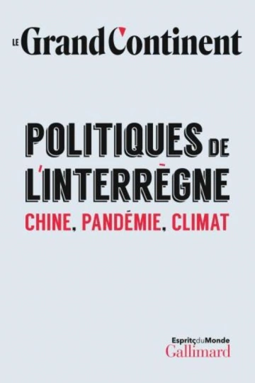 POLITIQUES DE L'INTERRÈGNE CHINE, PANDÉMIE, CLIMAT [Livres]