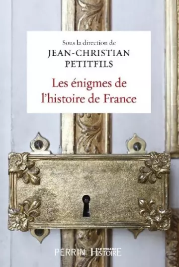 Les énigmes de l'histoire de France  Jean-Christian Petitfils [Livres]