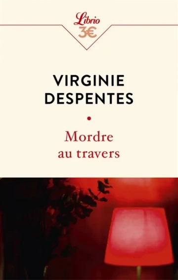 Virginie Despentes - Mordre au travers [Livres]