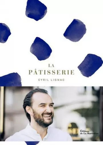 La pâtisserie - Cyril Lignac [Livres]