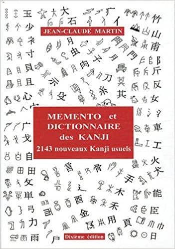 Mémento et dictionnaire des Kanji, 2143 Kanji usuels japonais - Jean Claude Martin [Livres]