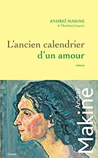 ANDREÏ MAKINE - L'ANCIEN CALENDRIER D'UN AMOUR [Livres]